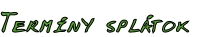 Termíny splátok

