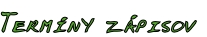 Termíny zápisov
